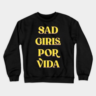 Sad Girls Por Vida Crewneck Sweatshirt